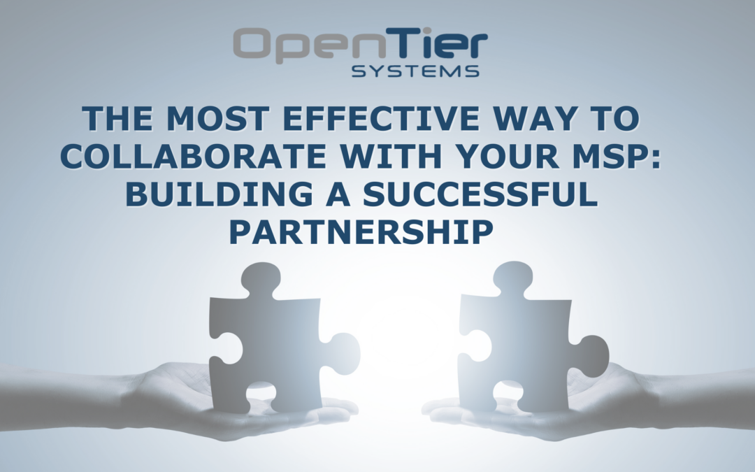 The Most Effective Way to Collaborate with Your MSP: Building a Successful Partnership